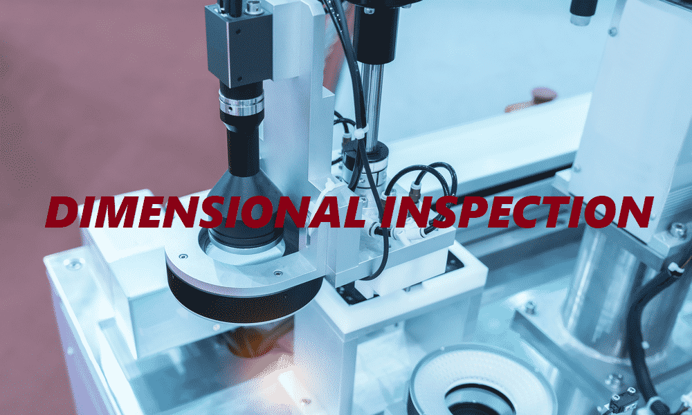Dimensional Inspection Purpose, Equipment, Mechanism, Applications